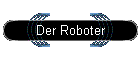 Der Roboter